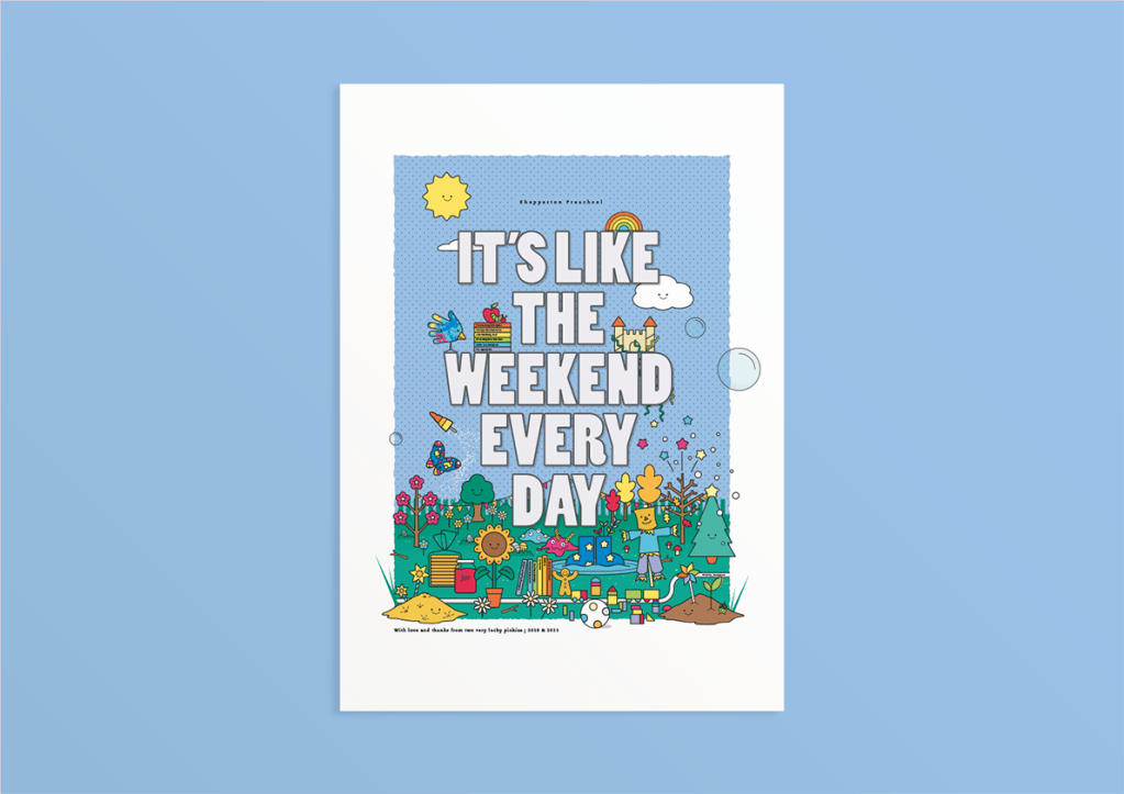 A vibrant and colourful art print depicting all the fun activities a preschool provides. At the centre of the design are the words, 'It's like the weekend every day'.